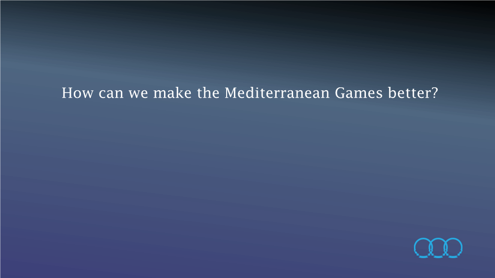 A Better Mediterranean Games