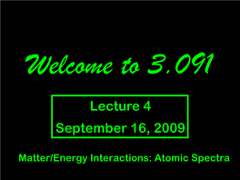 Lecture #4, Matter/Energy Interactions, Emissions Spectra, Quantum Numbers