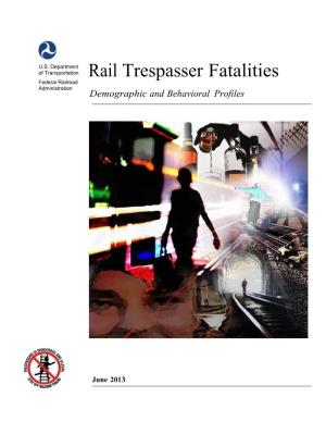 Rail Trespasser Fatalities Federal Railroad Administration Demographic and Behavioral Profiles