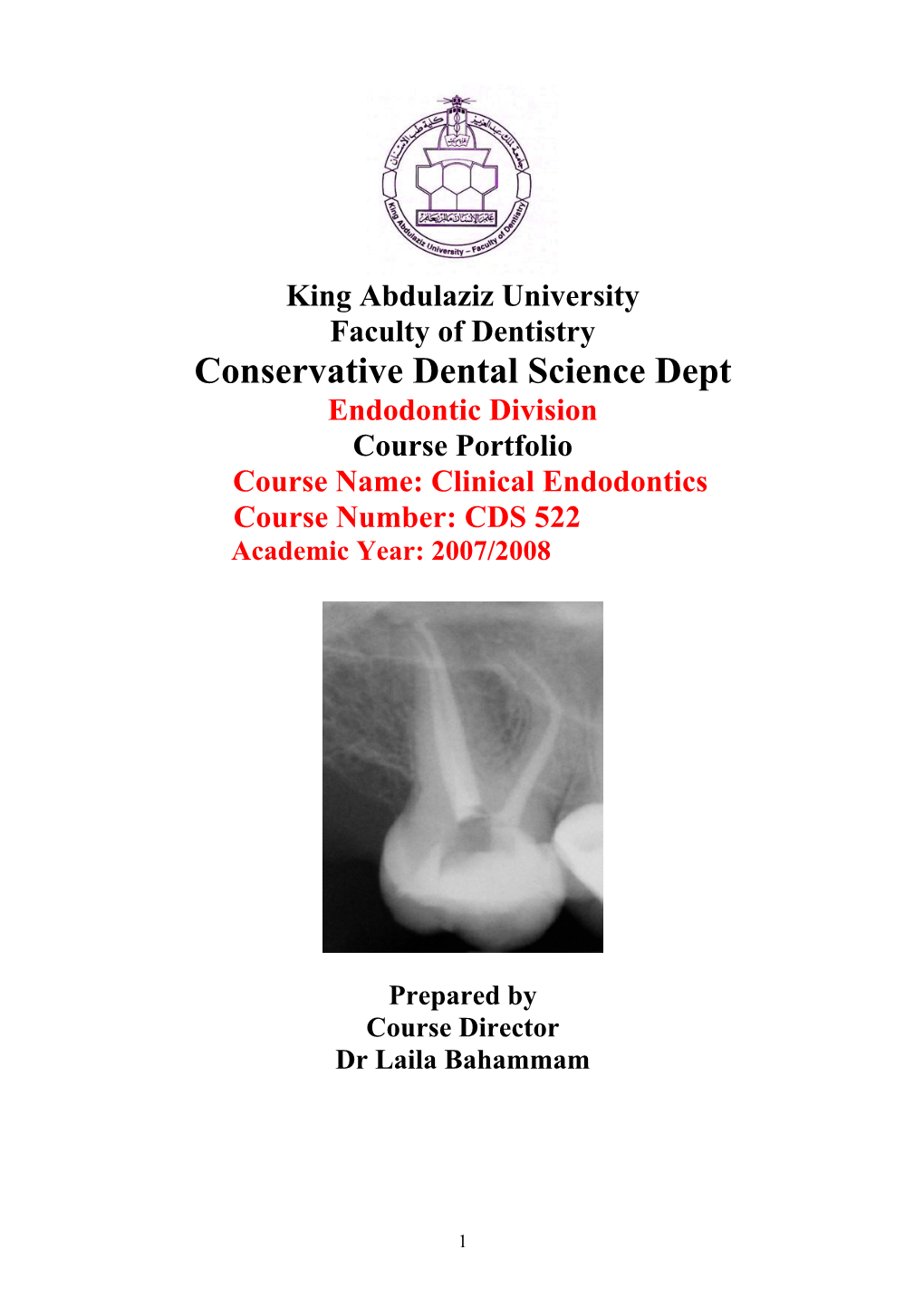 Conservative Dental Science Dept Endodontic Division Course Portfolio Course Name: Clinical Endodontics Course Number: CDS 522 Academic Year: 2007/2008