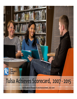 Tulsa Achieves Scorecard, 2007 ‐ 2015 Institutional Research and Assessment, July 2017 TULSA ACHIEVES