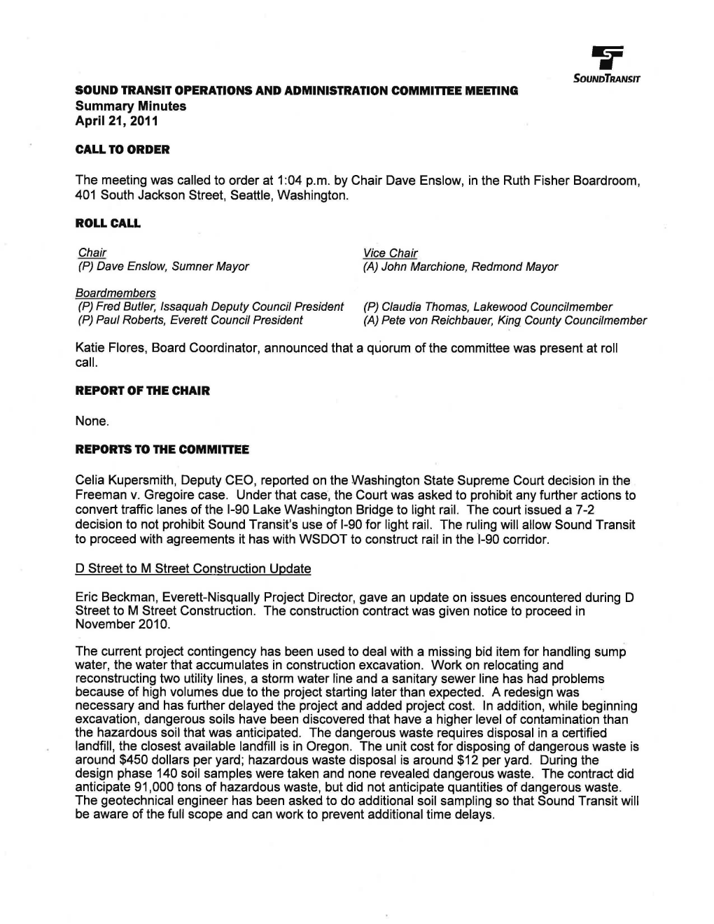 The Meeting Was Called to Order at 1:04 P.M. by Chair Dave Enslow, in the Ruth Fisher Boardroom, 401 South Jackson Street, Seattle, Washington