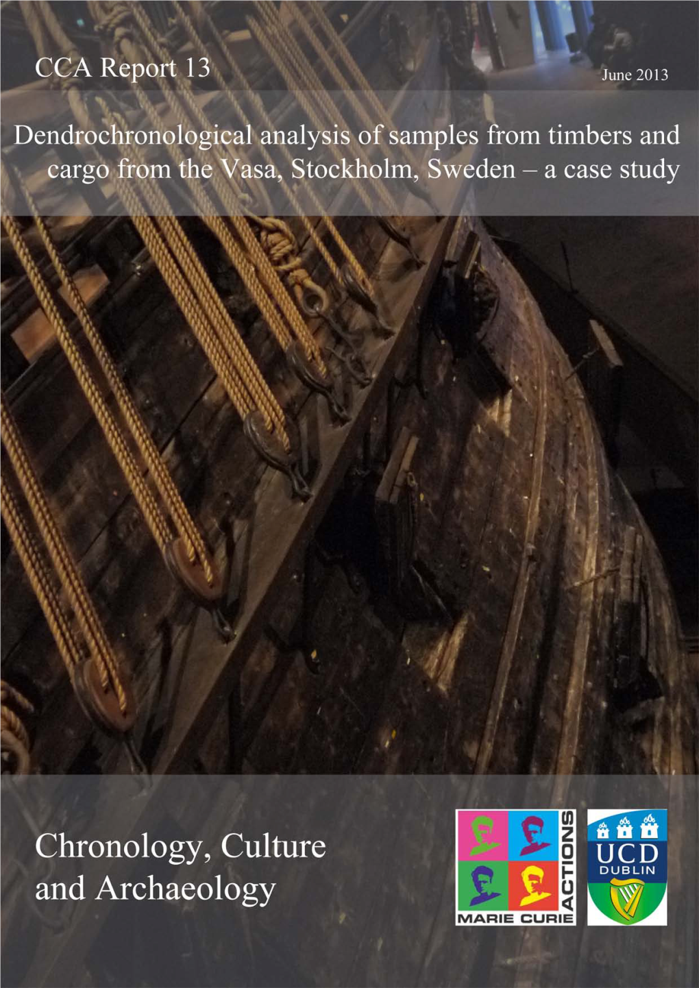 Dendrochronological Analysis of Samples from Timbers and Cargo from the Vasa, Stockholm, Sweden – a Case Study