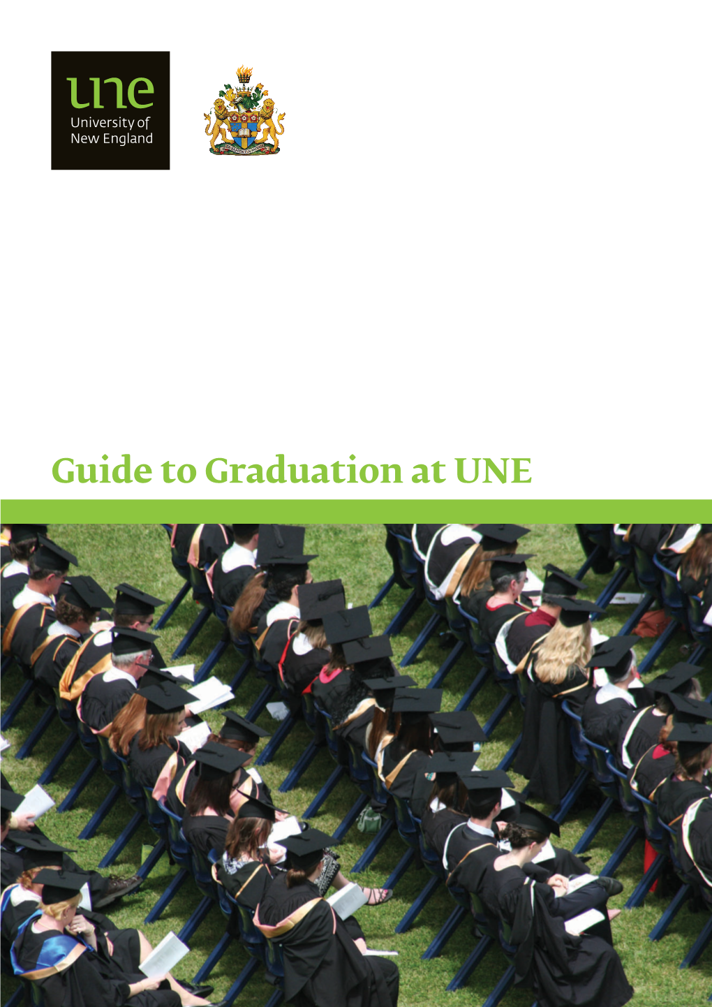 Guide to Graduation at UNE Dear Graduand Congratulations on Your Achievements