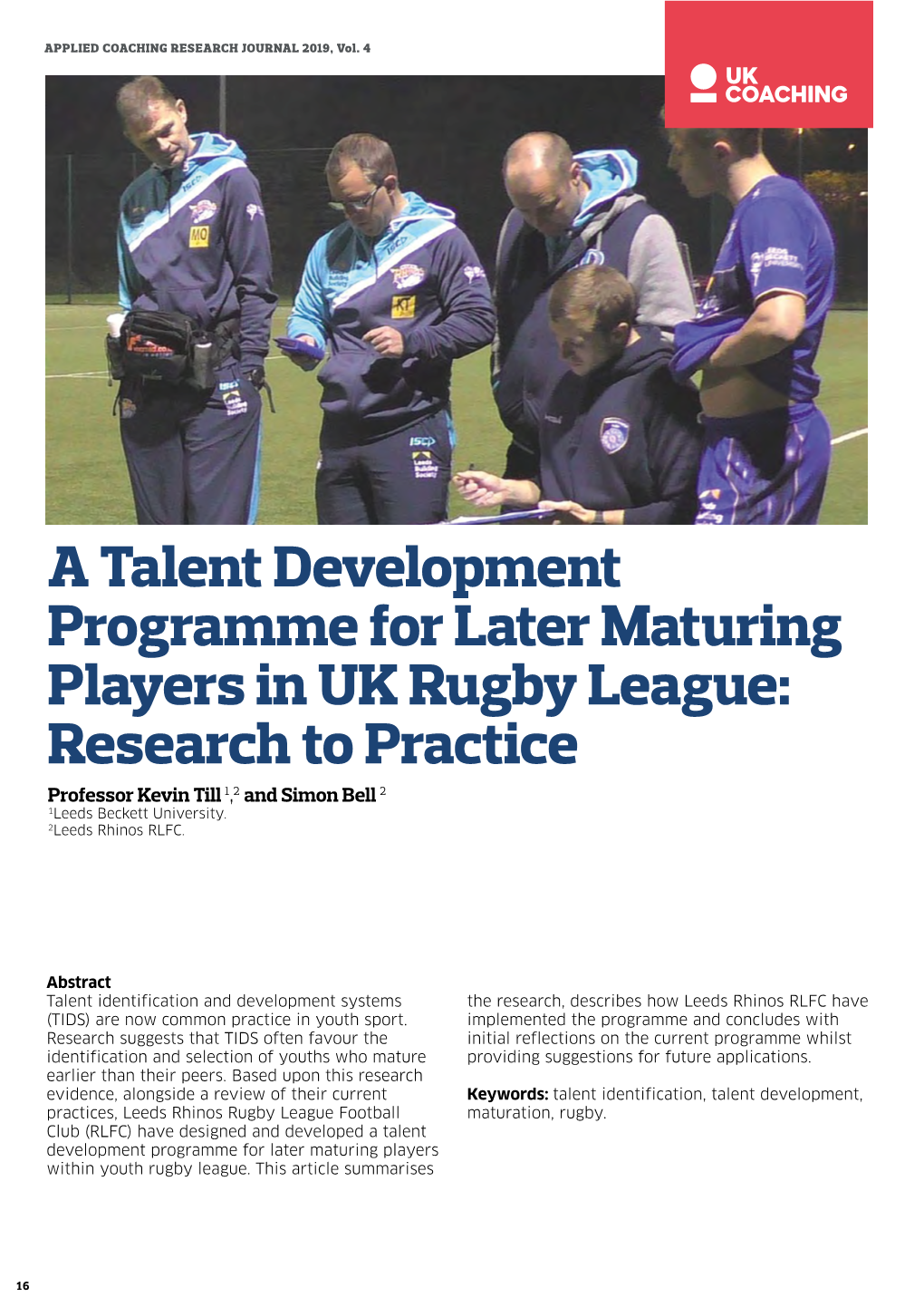 A Talent Development Programme for Later Maturing Players in UK Rugby League: Research to Practice Professor Kevin Till 1,2 and Simon Bell 2 1Leeds Beckett University