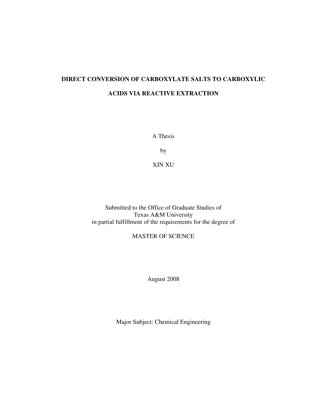 DIRECT CONVERSION of CARBOXYLATE SALTS to CARBOXYLIC ACIDS VIA REACTIVE EXTRACTION a Thesis by XIN XU Submitted to the Office O