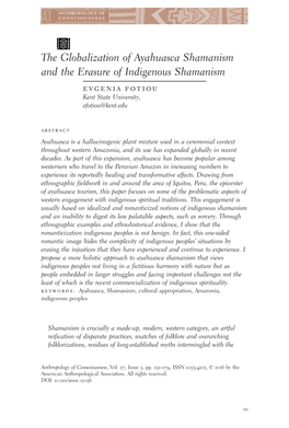 The Globalization of Ayahuasca Shamanism and the Erasure of Indigenous Shamanism Evgenia Fotiou Kent State University, Efotiou@Kent.Edu Abstract