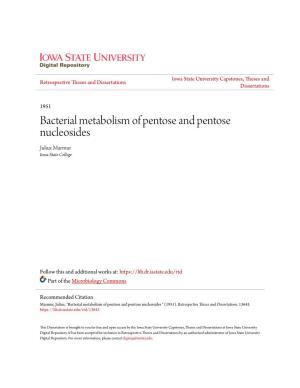 Bacterial Metabolism of Pentose and Pentose Nucleosides Julius Marmur Iowa State College