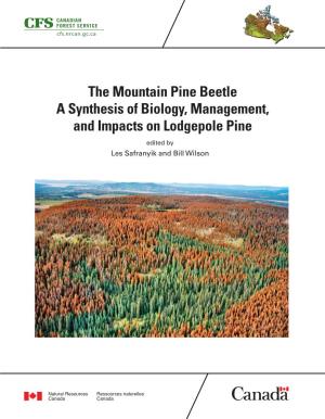 The Mountain Pine Beetle a Synthesis of Biology, Management, and Impacts on Lodgepole Pine