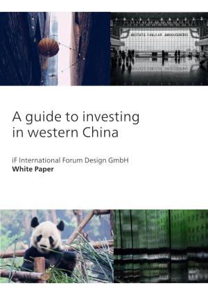 A Guide to Investing in Western China If International Forum Design Gmbh White Paper WHITE PAPER: a GUIDE to INVESTING in (WESTERN) CHINA | PAGE 01