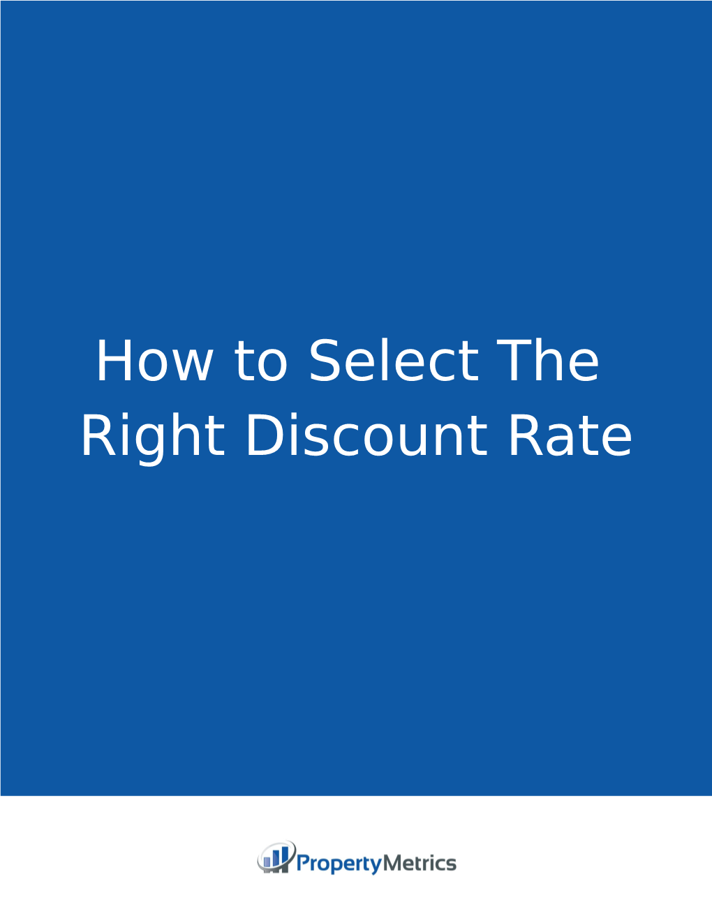 How to Select the Right Discount Rate HOW to SELECT the RIGHT DISCOUNT RATE