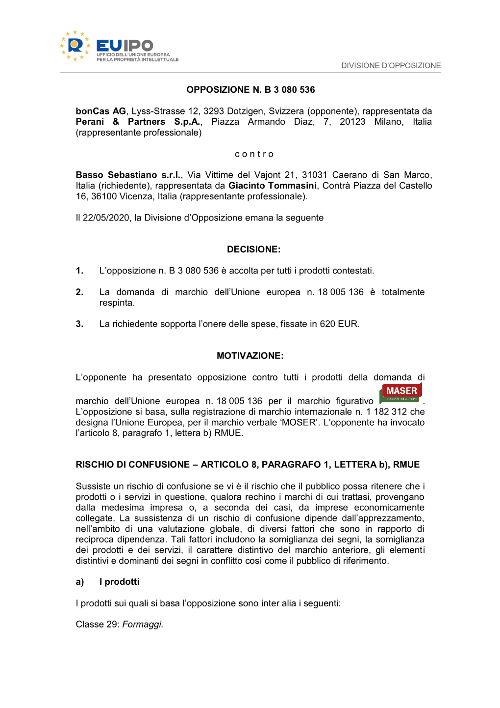 OPPOSIZIONE N. B 3 080 536 Boncas AG, Lyss-Strasse 12, 3293