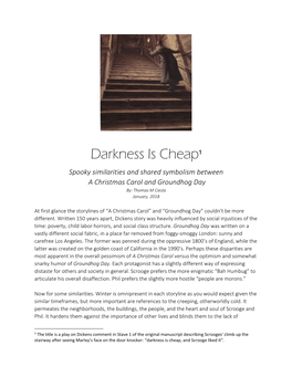 Darkness Is Cheap1 Spooky Similarities and Shared Symbolism Between a Christmas Carol and Groundhog Day By: Thomas M Ciesla January, 2018