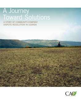 A Journey Toward Solutions a STORY of COMMUNITY-COMPANY DISPUTE RESOLUTION in UGANDA About CAO