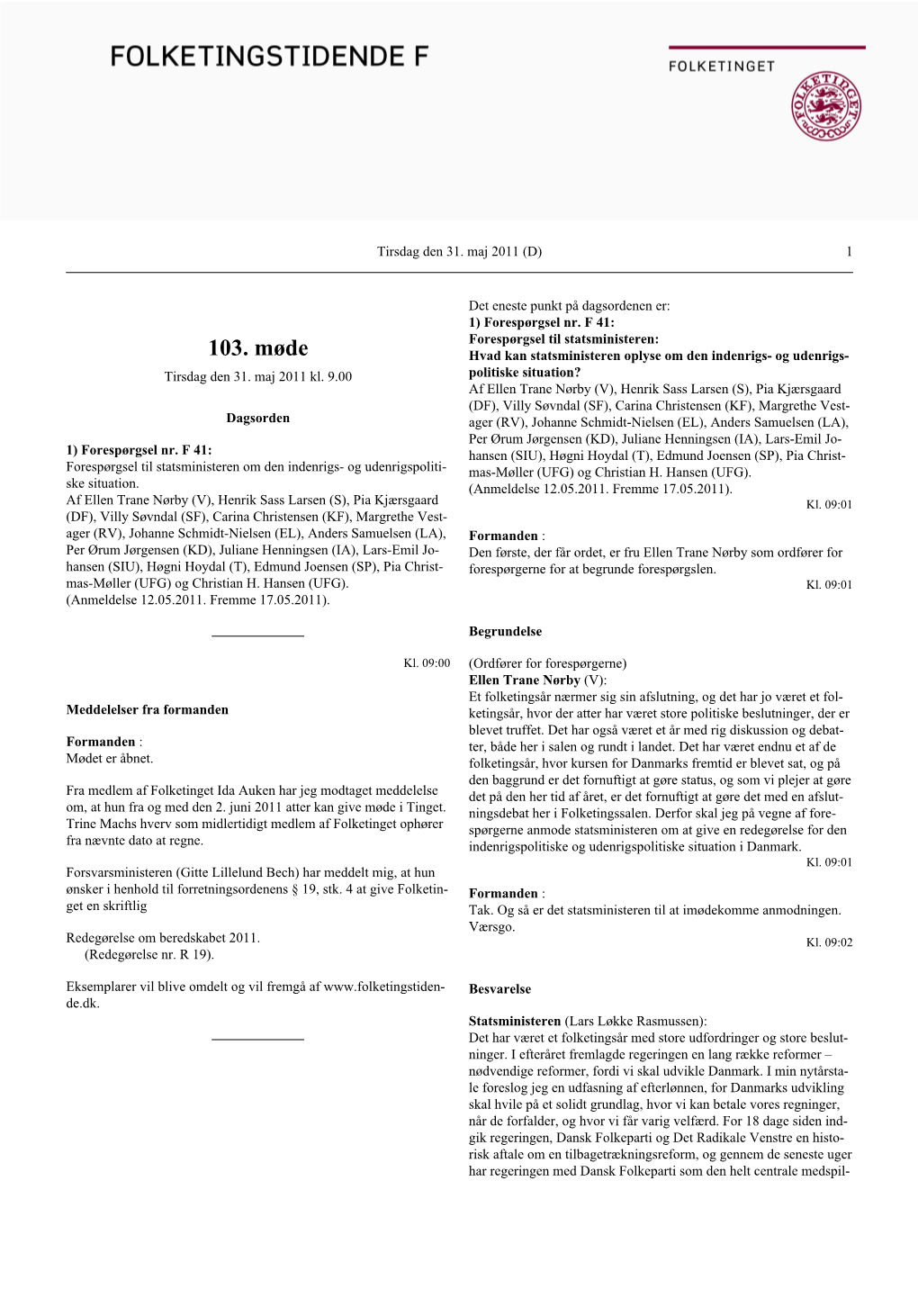 103. Møde Hvad Kan Statsministeren Oplyse Om Den Indenrigs- Og Udenrigs- Tirsdag Den 31