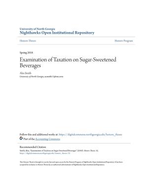 Examination of Taxation on Sugar-Sweetened Beverages Alex Smith University of North Georgia, Acsmith11@Me.Com