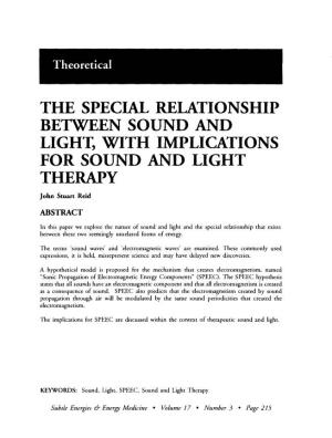 THE SPECIAL RELATIONSHIP BETWEEN SOUND and LIGHT, with IMPLICATIONS for SOUND and LIGHT THERAPY John Stuart Reid ABSTRACT