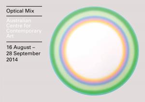 Optical Mix Australian Centre for Contemporary Art 16 August – 28