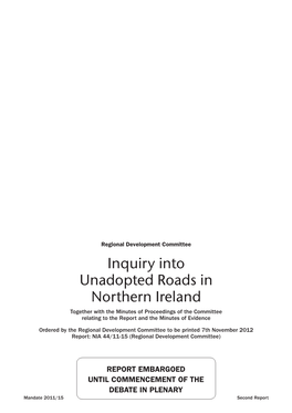 Inquiry Into Unadopted Roads in Northern Ireland Together with the Minutes of Proceedings of the Committee Relating to the Report and the Minutes of Evidence