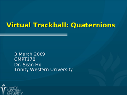 Virtual Trackball: Quaternions
