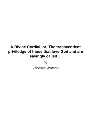 A Divine Cordial, Or, the Transcendent Priviledge of Those That Love God and Are Savingly Called