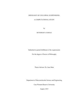 RHEOLOGY of COLLOIDAL SUSPENSIONS: a COMPUTATIONAL STUDY by SEYEDSAFA JAMALI Submitted in Partial Fulfillment of the Requirement