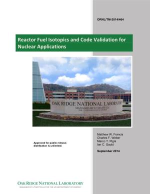 Reactor Fuel Isotopics and Code Validation for Nuclear Applications