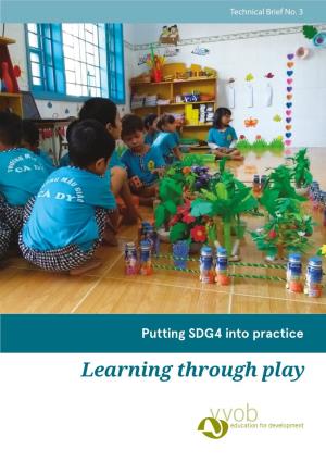 Learning Through Play Putting SDG4 Into Practice: Learning Through Play