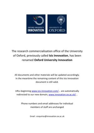 The Research Commercialisation Office of the University of Oxford, Previously Called Isis Innovation, Has Been Renamed Oxford University Innovation