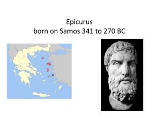 Epicurus Born on Samos 341 to 270 BC