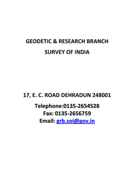 GEODETIC & RESEARCH BRANCH SURVEY of INDIA 17, E. C. ROAD DEHRADUN 248001 Telephone:0135-2654528 Fax: 0135-2656759 Email: G