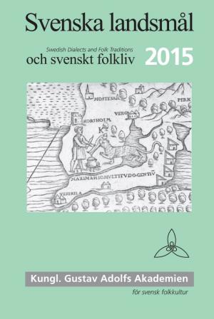 SVENSKA LANDSMÅL OCH SVENSKT FOLKLIV Svenska Landsmål Och Svenskt Folkliv 2015 Svenska Landsmål