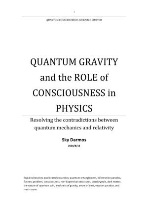 QUANTUM GRAVITY and the ROLE of CONSCIOUSNESS in PHYSICS Resolving the Contradictions Between Quantum Mechanics and Relativity