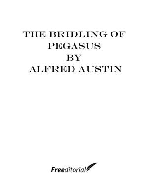 The Bridling of Pegasus by Alfred Austin