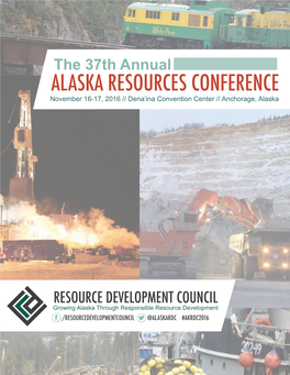 ALASKA RESOURCES CONFERENCE November 16-17, 2016 // Dena’Ina Convention Center // Anchorage, Alaska