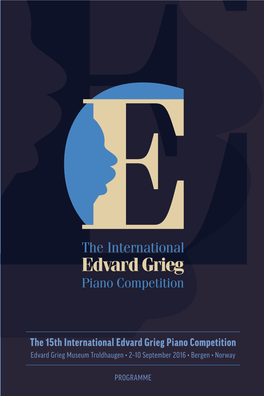 The 15Th International Edvard Grieg Piano Competition Edvard Grieg Museum Troldhaugen • 2–10 September 2016 • Bergen • Norway