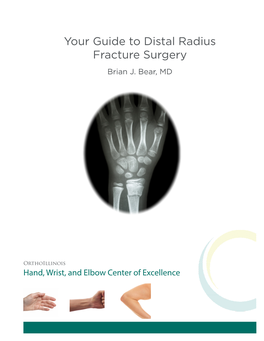 Your Guide to Distal Radius Fracture Surgery Brian J