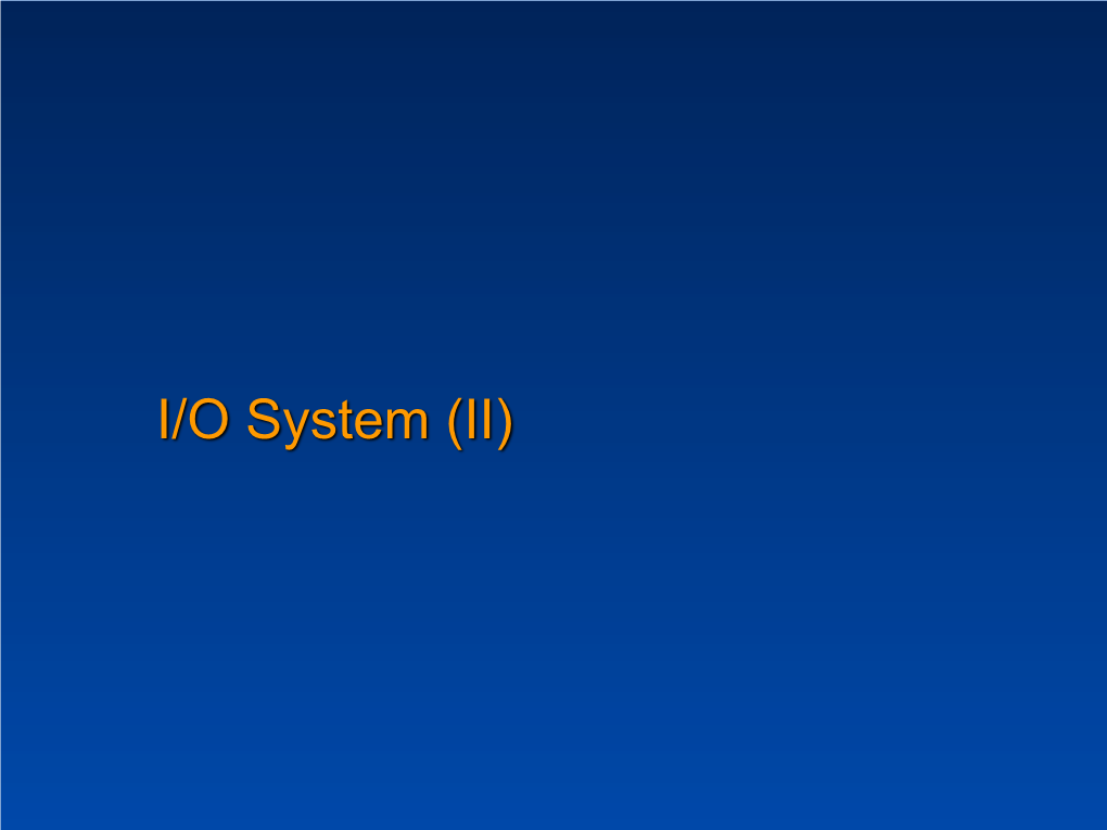 I/O System (II) Roadmap for This Lecture