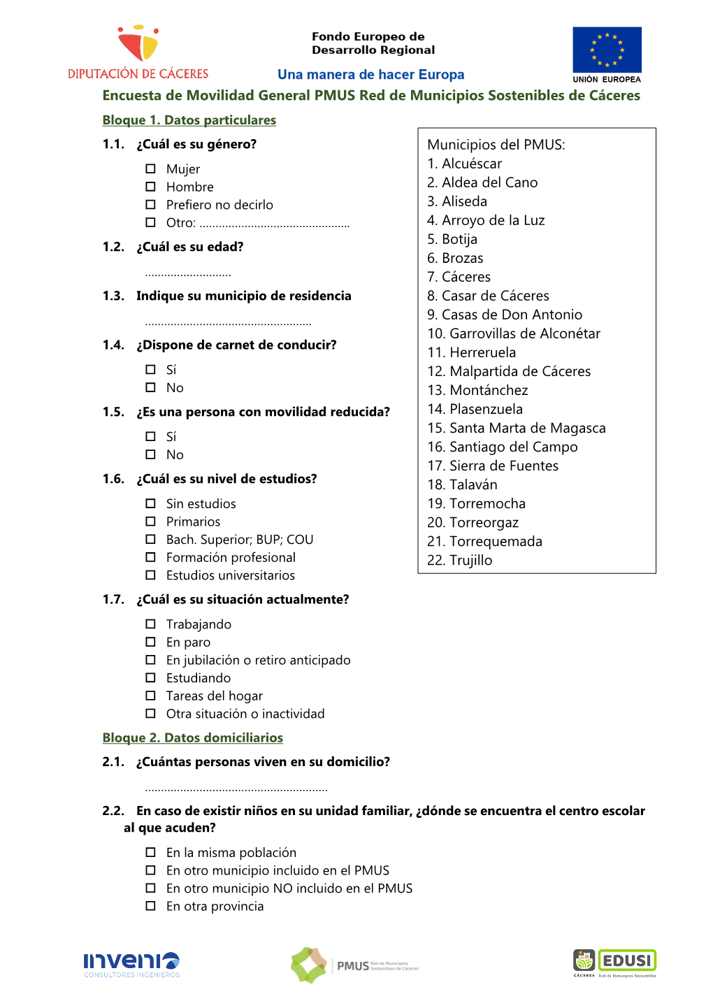 Municipios Del PMUS: 1. Alcuéscar 2. Aldea Del Cano 3. Aliseda 4. Arroyo De La Luz 5. Botija 6. Brozas 7. Cáceres 8. C