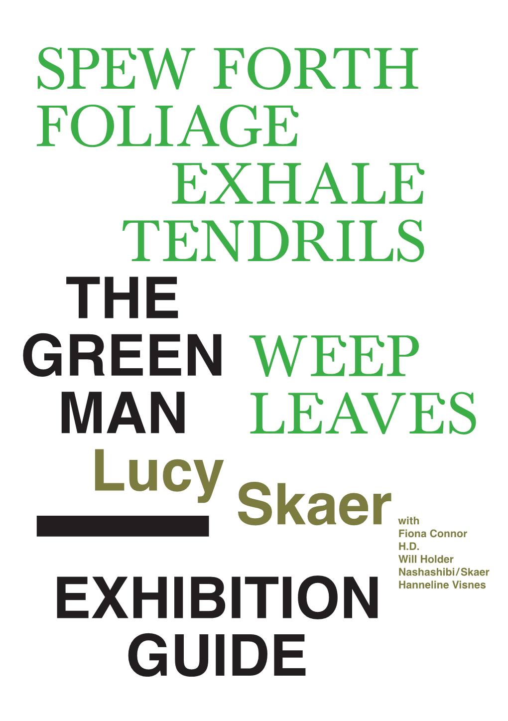 SPEW FORTH FOLIAGE EXHALE TENDRILS WEEP LEAVES the GREEN MAN Lucy Skaerwith EXHIBITION GUIDE