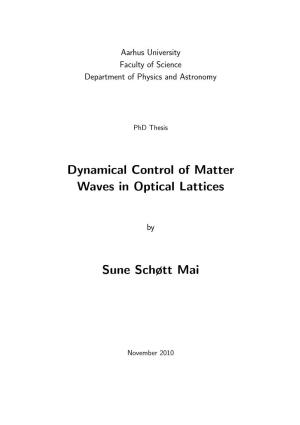 Dynamical Control of Matter Waves in Optical Lattices Sune Schøtt