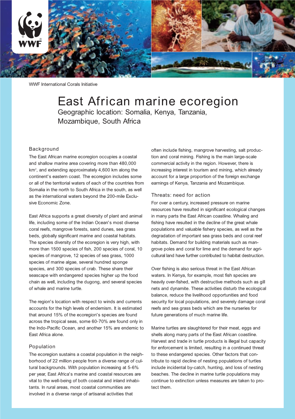 East African Marine Ecoregion Geographic Location: Somalia, Kenya, Tanzania, Mozambique, South Africa