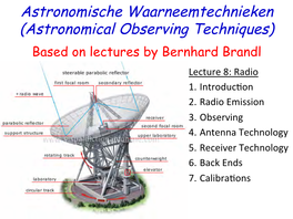 Astronomische Waarneemtechnieken (Astronomical Observing Techniques) Based on Lectures by Bernhard Brandl Lecture 8: Radio 1