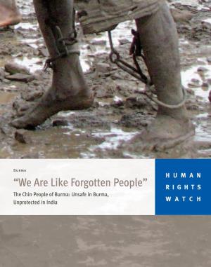 “We Are Like Forgotten People” RIGHTS the Chin People of Burma: Unsafe in Burma, Unprotected in India WATCH