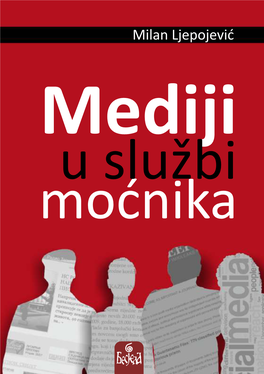 Milan Ljepojević / MEDIJI U SLUŽBI MOĆNIKA Edicija SNSD Knjiga 7