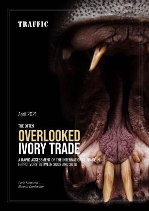 The Often Overlooked Ivory Trade a Rapid Assessment of the International Trade in Hippo Ivory Between 2009 and 2018