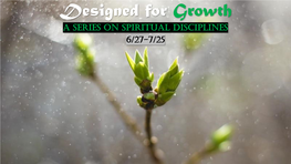 Designed for Growth a Series on Spiritual Disciplines 6/27-7/25 Growth Through Fasting Richard Foster