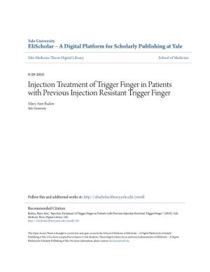 Injection Treatment of Trigger Finger in Patients with Previous Injection Resistant Trigger Finger Mary Ann Badon Yale University