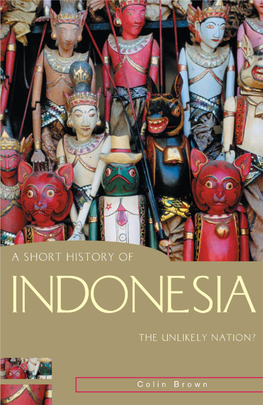A Short History of Indonesia: the Unlikely Nation?