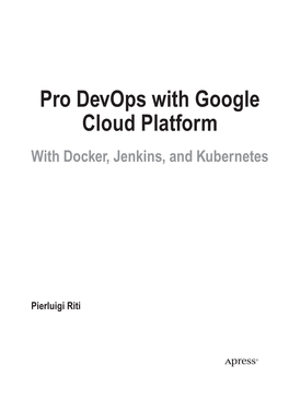 Pro Devops with Google Cloud Platform with Docker, Jenkins, and Kubernetes